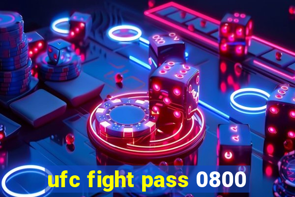 ufc fight pass 0800